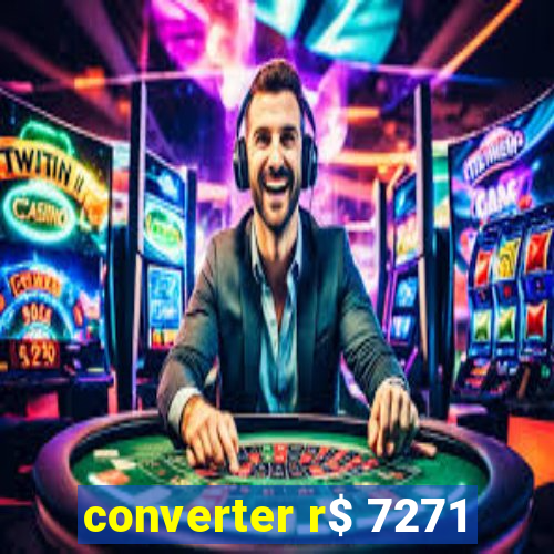 converter r$ 7271